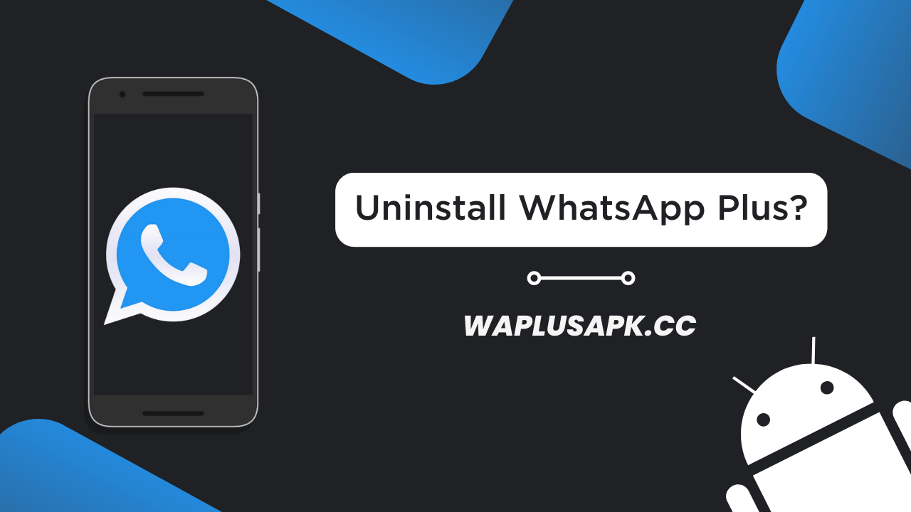 How to uninstall WhatsApp Plus
